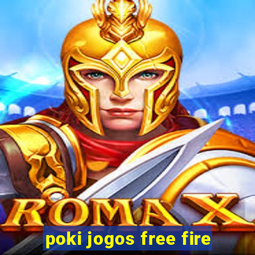 poki jogos free fire